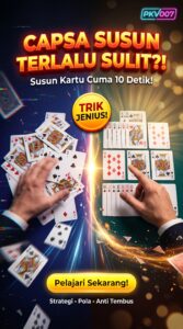 Mengapa Capsa Susun Terasa Sulit? Ini Cara Jenius Menyusun Kartu dalam 10 Detik